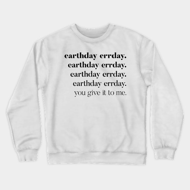 Earthday errday. Crewneck Sweatshirt by missamberw